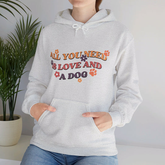 Unisex Sweatshirt all You Need Is Love And A Dog